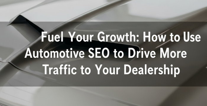 Automotive SEO for Dealers: Drive Traffic and Sales